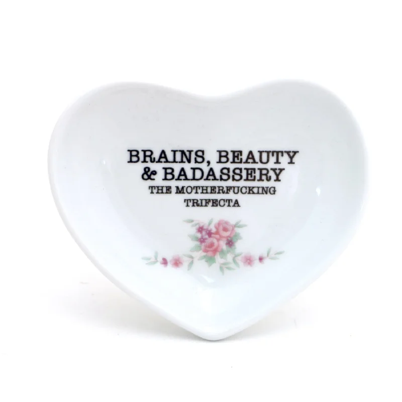 Brains, Beauty and Badassery, Heart shaped dish, ring holder, mature language, friendship