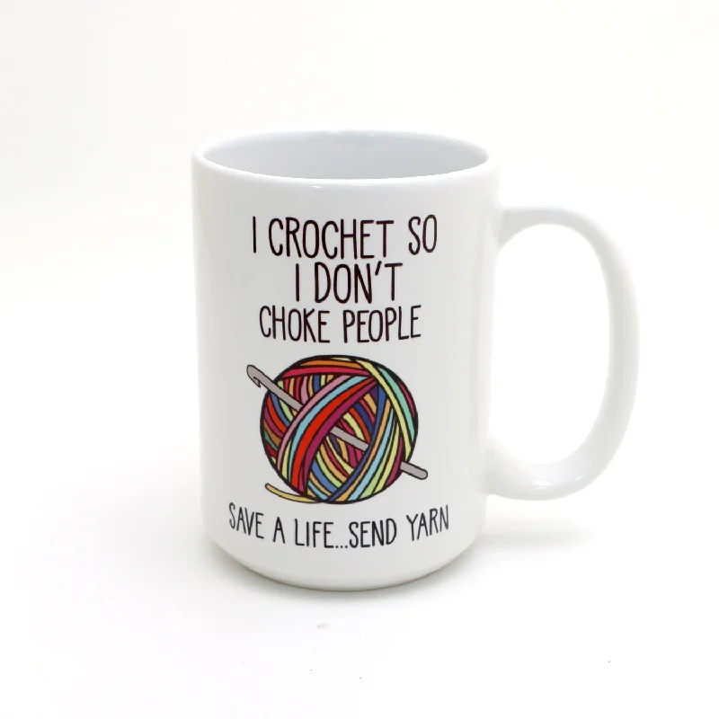 I Crochet So I Don't Choke People, 15 oz. Mug