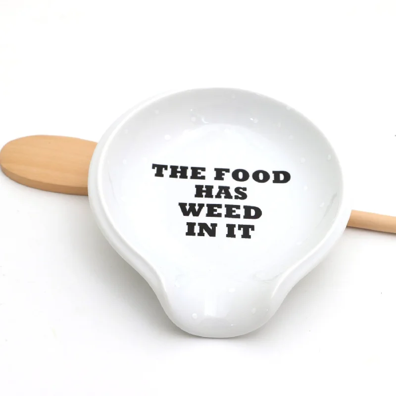 The Food Has Weed In It Spoon rest, funny gift, housewarming